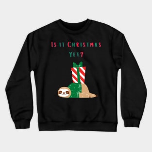 Is it Christmas Yet? Crewneck Sweatshirt